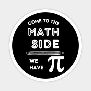 Funny Come to the Math Side we have PI Magnet